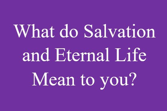 Salvation and Resurrection to Eternal Life