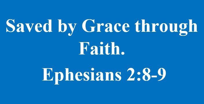 Saved by Grace through Faith – Ephesians 2:8-9